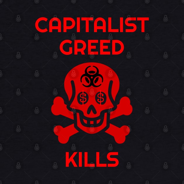 Capitalist Greed Kills Skull and Biohazard by Muzehack